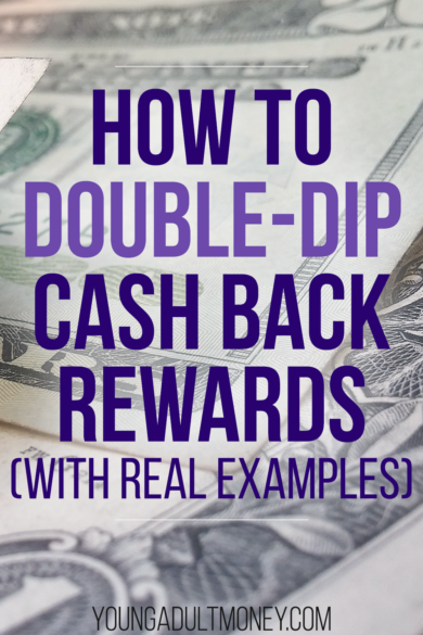If you aren't getting two types of cash back on every purchase you make, you are missing out on hundreds or more of potential savings. Here's how to "double-dip" on cash back rewards with real examples of how it can be done.
