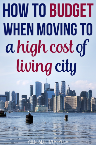 Moving to a high cost of living city? Or considering a move to one? Here's how you can prepare and budget for the move without breaking the bank.