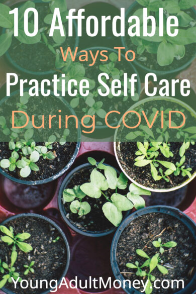 Feeling stressed and anxious during COVID? Here are 10 affordable ways to practice self care during COVID.